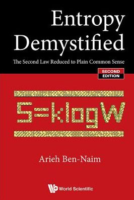 Cover for Ben-naim, Arieh (The Hebrew Univ Of Jerusalem, Israel) · Entropy Demystified: The Second Law Reduced To Plain Common Sense (Hardcover Book) [Second edition] (2016)