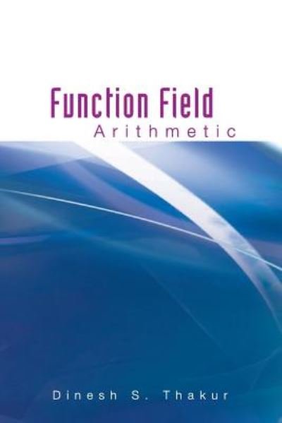 Cover for Thakur, Dinesh S (Univ Of Rochester, Usa) · Function Field Arithmetic (Taschenbuch) (2004)