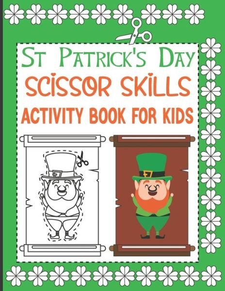 Cover for Ochgo Publishing · St Patrick's Day Scissor Skills Activity Book for Kids: Cute St Patrick's Day activity book, Cutting Practice Activity Book for Toddlers and Kids,54 pages,8,5*11 inches (Paperback Bog) (2022)