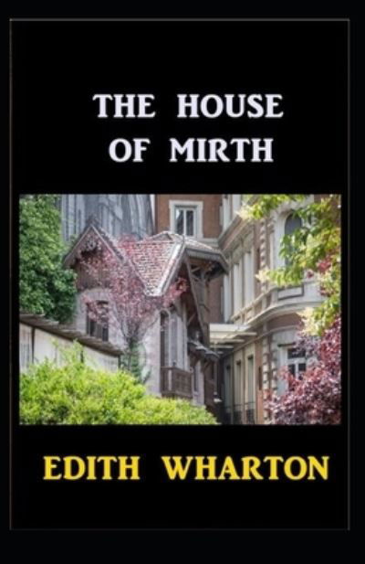 Cover for Edith Wharton · The House of Mirth: Edith Wharton (Classics, Literature) [Annotated] (Taschenbuch) (2021)