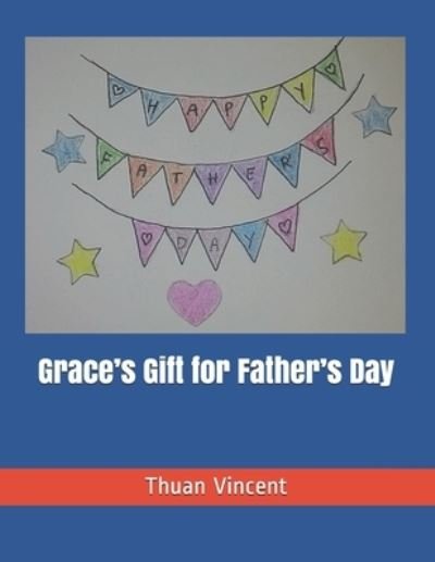 Cover for Thuan Vincent · Grace's Gift for Father's Day - A Girl Named Grace (Paperback Book) (2021)