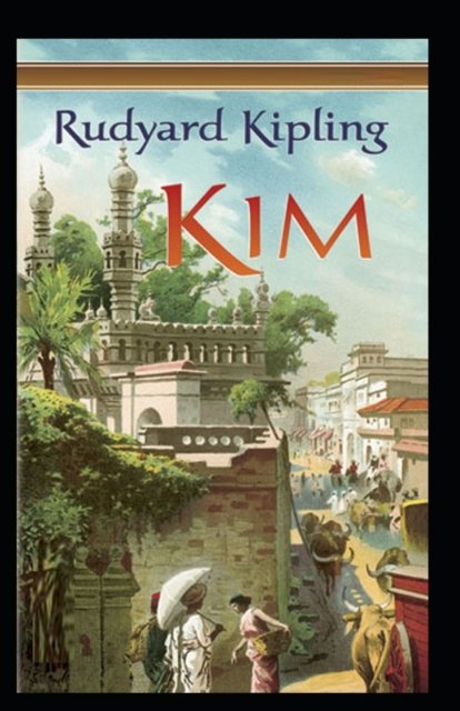 Cover for Rudyard Kipling · Kim By Rudyard Kipling: Illustrated Edition (Paperback Bog) (2021)