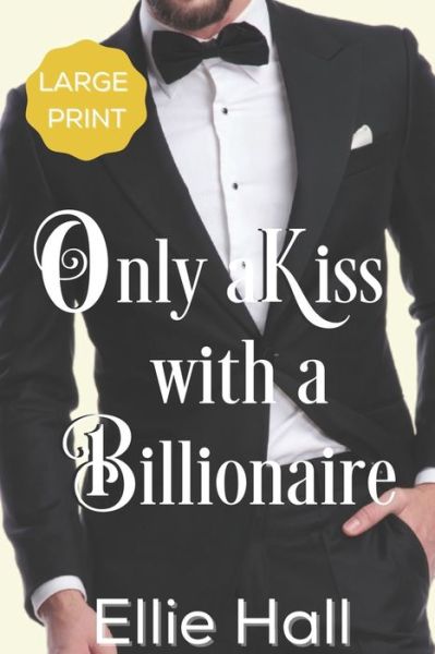 Cover for Ellie Hall · Only a Kiss with a Billionaire (Paperback Book) (2020)