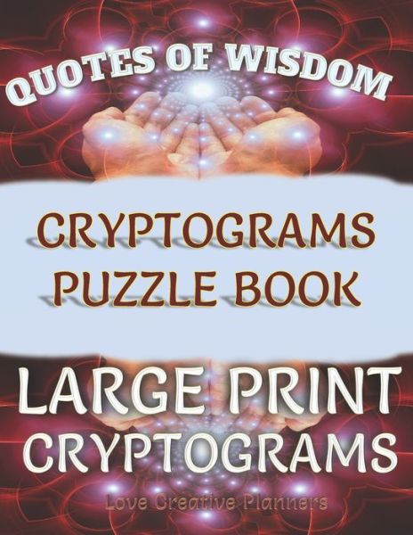 Cover for Love Creative Planners · Quotes of Wisdom Cryptograms Puzzle Book Large Print Cryptograms (Paperback Book) (2020)