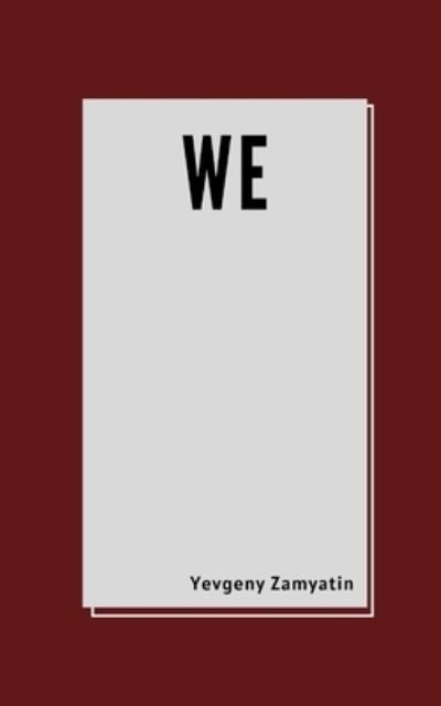 We by Yevgeny Zamyatin - Yevgeny Zamyatin - Books - Independently Published - 9798579983114 - December 11, 2020