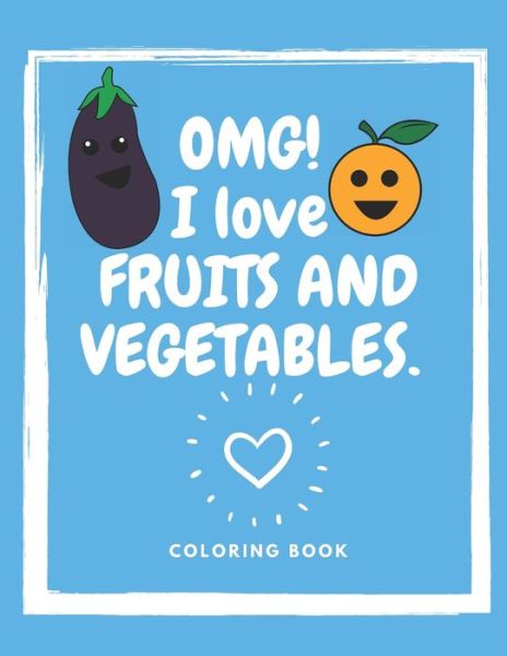 Cover for Katty Blogyn Books for Kids · Omg! I Love Fruits And Vegetables. Coloring Book (Paperback Book) (2020)