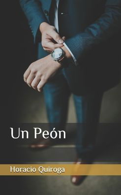 Cover for Horacio Quiroga · Un Peon (Paperback Book) (2020)