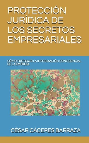 Cover for César Augusto Cáceres Barraza · Proteccion Juridica de Los Secretos Empresariales (Paperback Book) (2002)