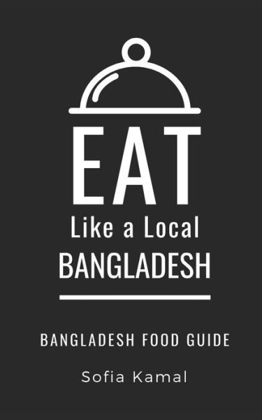 Cover for Eat Like a Local · Eat Like a Local- Bangladesh (Taschenbuch) (2020)