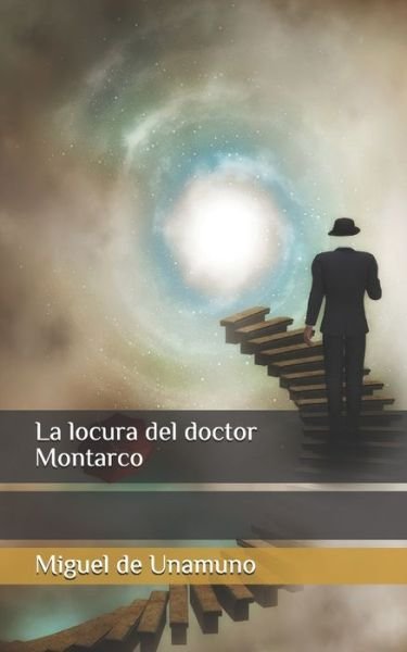 Cover for Miguel de Unamuno · La locura del doctor Montarco (Paperback Bog) (2020)