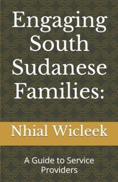 Engaging South Sudanese Families - Nhial K Wicleek - Bøger - Independently Published - 9798650189114 - 5. juni 2020