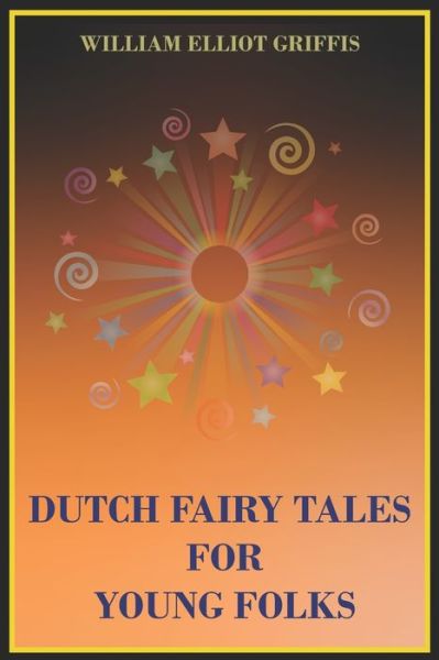 Cover for William Elliot Griffis · Dutch Fairy Tales for Young Folks (Paperback Book) (2020)