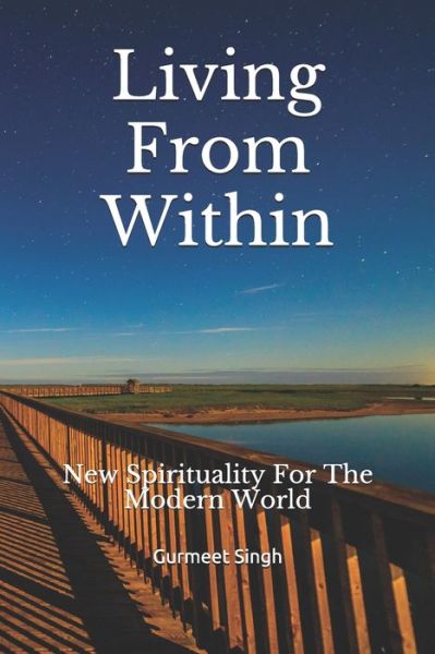 Cover for Gurmeet Singh · Living From Within: New Spirituality for the Modern World (Paperback Book) (2020)