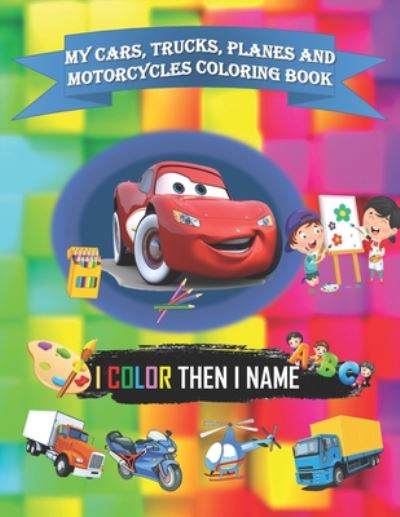 Cover for Kouzbook Edition · My cars, trucks, planes and motorcycles coloring book: 8x11 inch (21.59x27.94 cm) with 33 pages and glossy cover coloring book for kids toddlers (Paperback Book) (2020)