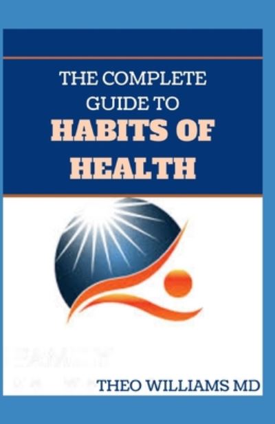 Cover for Theo Williams · The Complete Guide to Habits of Health (Taschenbuch) (2020)