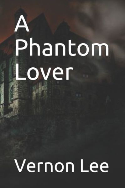 Cover for Vernon Lee · A Phantom Lover (Paperback Book) (2020)