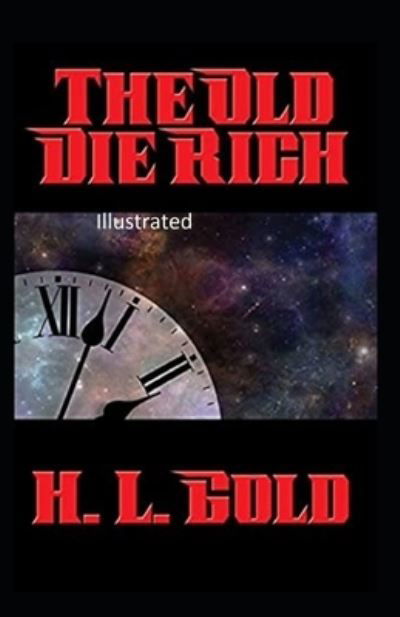 Cover for H L Gold · The Old Die Rich Illustrated (Taschenbuch) (2020)