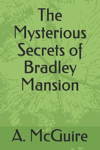 Cover for A R McGuire · The Mysterious Secrets of Bradley Mansion (Paperback Book) (2020)