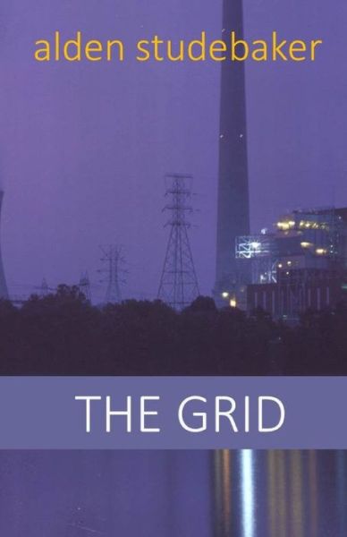 The Grid - Alden Studebaker - Books - Independently Published - 9798689279114 - September 22, 2020
