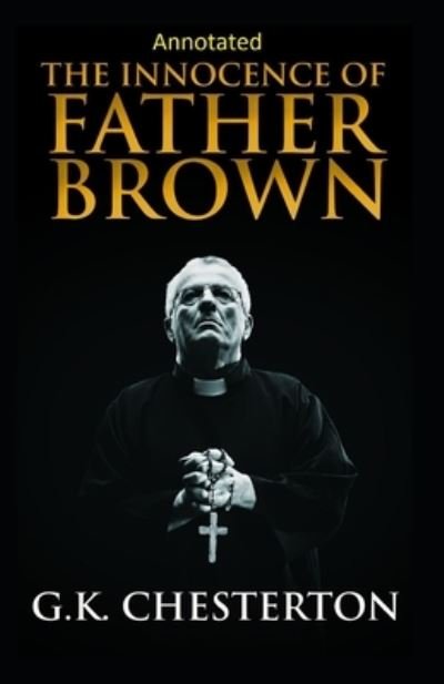 Cover for Gilbert Keith Chesterton · Innocence of Father Brown (N/A) [Annotated Original edition] (2021)