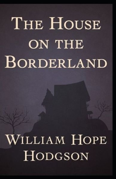 Cover for William Hope Hodgson · The House on the Borderland-Original Edition (Annotated) (Pocketbok) (2021)