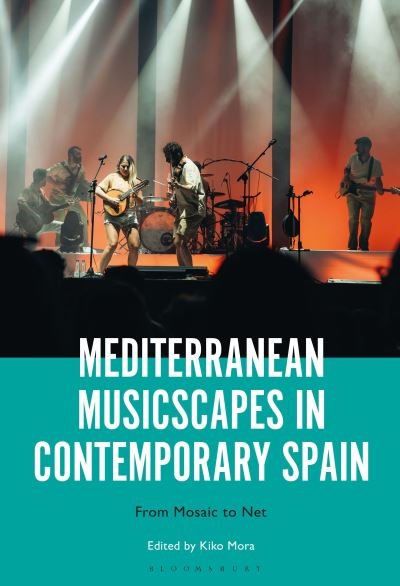 Cover for Mediterranean Musicscapes in Contemporary Spain: From Mosaic to Net (Hardcover Book) (2024)