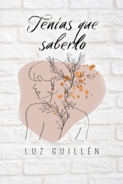 Tenias que saberlo - Luz Guillen - Bøger - Independently Published - 9798842616114 - 26. juli 2022