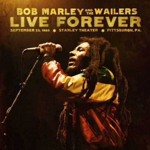 Marley,bob & Wailers · Live Forever: Stanley Theatre Pittsburgh Pa Septem (CD) [Digipak] (2011)