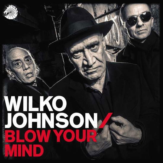 Cover for Wilko Johnson · Blow Your Mind (CD) [Digipak] (2018)