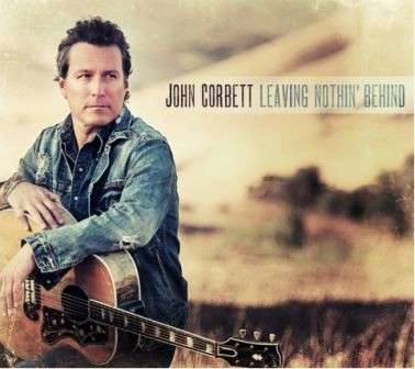 Cover for John Corbett · Leaving Nothin Behind (CD) [Digipak] (2013)