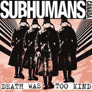 Cover for Subhumans · Death Was Too Kind (LP) (2008)