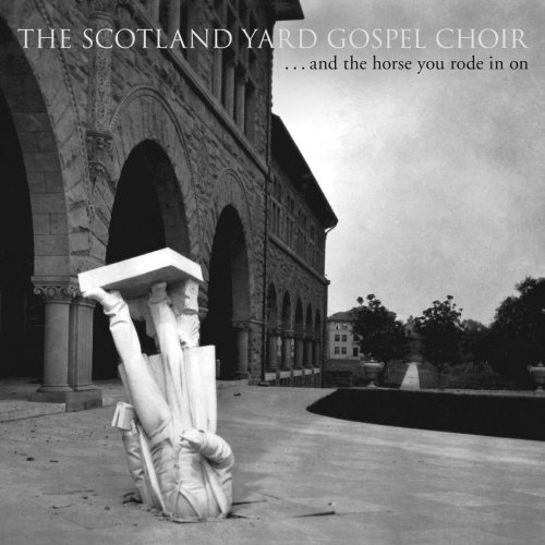 ...And The Horse You Rode In On - Scotland Yard Gospel Choir - Musik - BLOODSHOT - 0744302016115 - 15. september 2009
