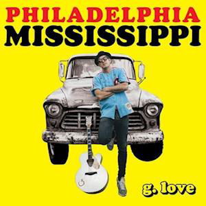 Philadelphia Mississippi - G. Love & Special Sauce - Music - POP - 0793888921115 - June 24, 2022