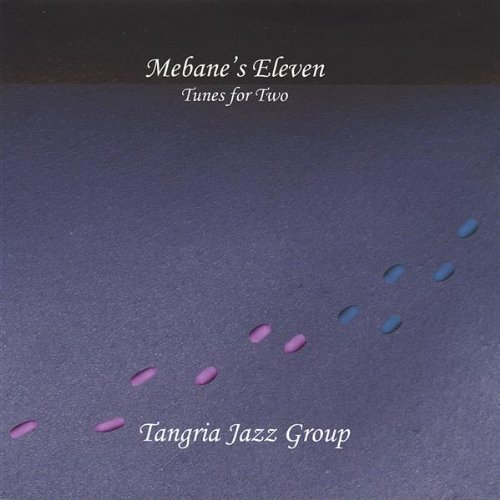 Mebane's Eleven: Tunes for Two - Tangria Jazz Group - Musik - CDB - 0837101151115 - 28. marts 2006
