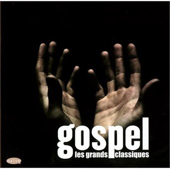 Gospel Greatest Classics / Various - Gospel Greatest Classics / Various - Música - NAIVE - 3298496260115 - 24 de junho de 2014
