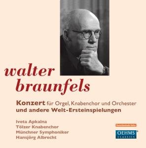 Concerto for Organ - Braunfels / Apkalna / Boys Choir Toelz - Musiikki - OEHMS - 4260034864115 - tiistai 13. marraskuuta 2012