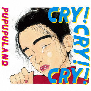 Cover for Pupupuland · Cry! Cry! Cry! (CD) [Japan Import edition] (2017)