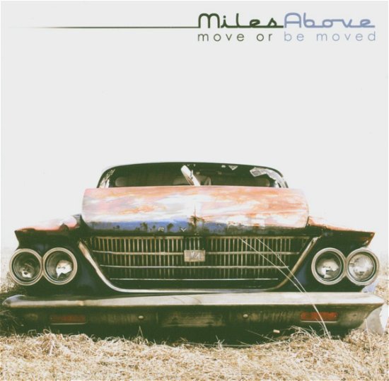 Cover for Miles Above · Move Or Be Moved (CD) (2005)
