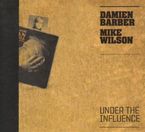 Cover for Barber, Damien &amp; Mike Wilson · Under The Influence (CD) (2009)