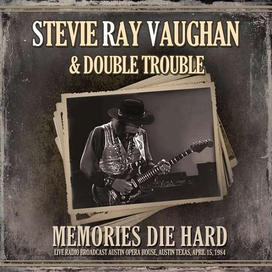 Memories Die Hard: Live Radio Broadcast, Austin 1984 - Stevie Ray Vaughan and Double Trouble - Musik - TEXAS BLOSSOM - 5081304329115 - 20 maj 2016