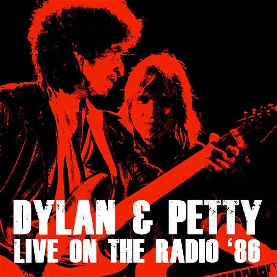 Cover for Bob Dylan &amp; Tom Petty · Live On The Radio '86 (remastered) (180g) (LP) [Remastered edition] (2016)