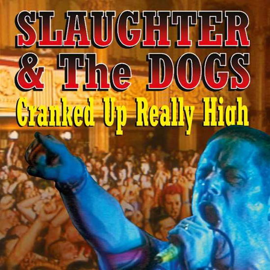 Cover for Slaughter &amp; the Dogs · Cranked Up Really High (CD) (2017)