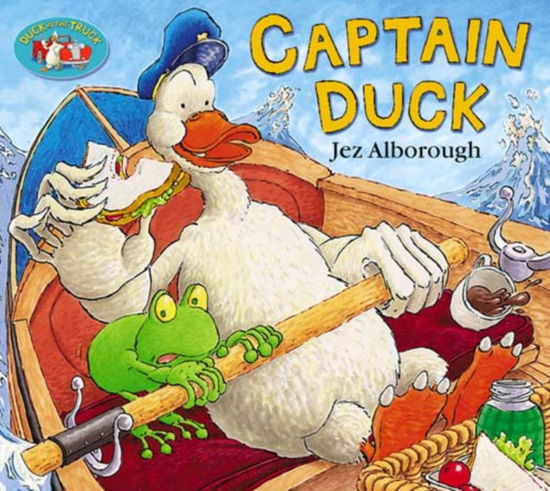 Captain Duck - Jez Alborough - Kirjat - HarperCollins Publishers - 9780007130115 - maanantai 2. kesäkuuta 2003