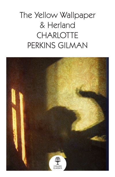 Cover for Charlotte Perkins Gilman · The Yellow Wallpaper &amp; Herland - Collins Classics (Paperback Bog) (2022)