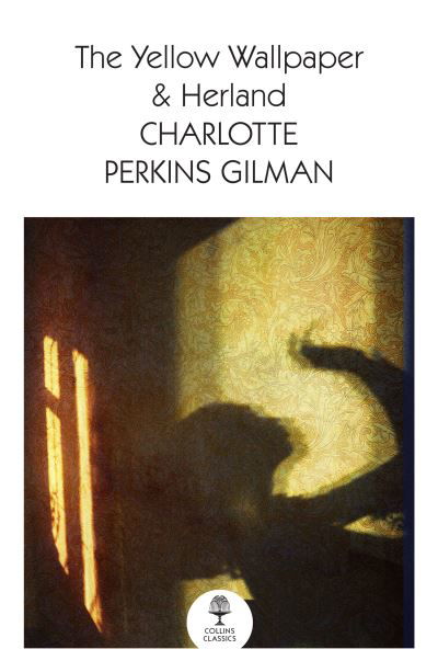 Cover for Charlotte Perkins Gilman · The Yellow Wallpaper &amp; Herland - Collins Classics (Paperback Book) (2022)