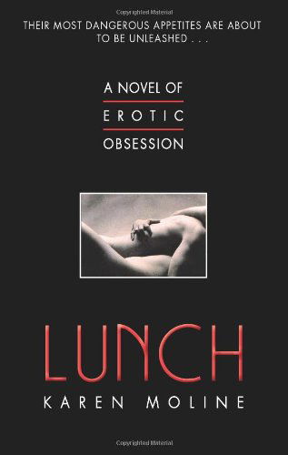 Cover for Karen Moline · Lunch: A Novel of Erotic Obsession (Paperback Book) [Reprint edition] (2013)