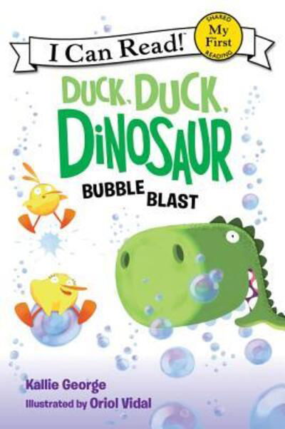 Cover for Kallie George · Duck, Duck, Dinosaur: Bubble Blast - My First I Can Read (Paperback Book) (2017)