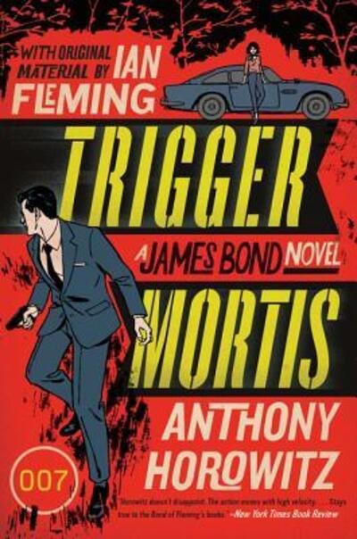 Cover for Anthony Horowitz · Trigger Mortis: A James Bond Novel - A James Bond Novel (Paperback Book) (2016)