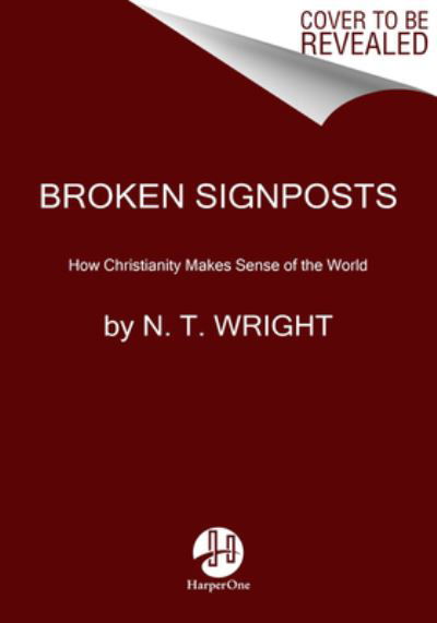 Cover for N. T. Wright · Broken Signposts: How Christianity Makes Sense of the World (Pocketbok) (2022)