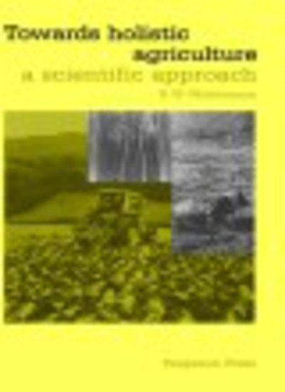 Cover for Widdowson, R.W. (Bourne, Lincolnshire, UK) · Towards Holistic Agriculture: A Scientific Approach (Hardcover Book) [1st edition] (1987)